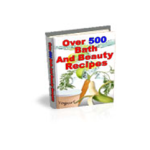 Over 500 Bath And Beauty Recipes